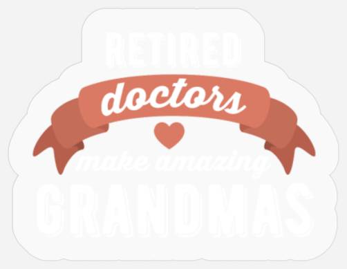 Retired Doctors -Retired doctors make amazing gran