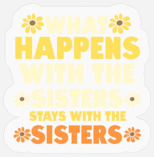 Sister Love Sisterhood Sisters Gift