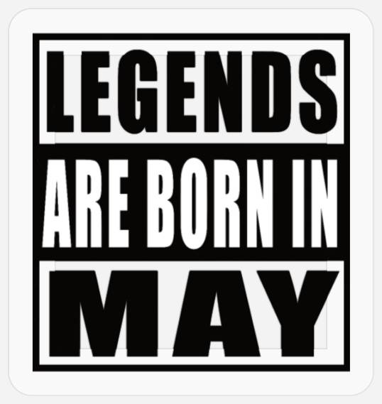 Legends May Birthday