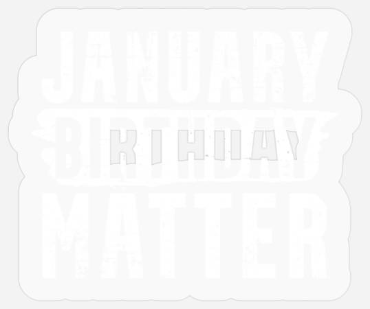 January Birthday Matter