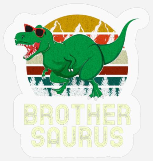Brother Saurus Rex Brother Dinosaur Brothersaurus Stickers